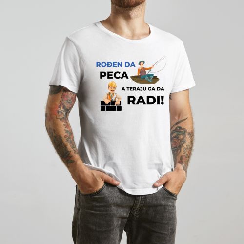 Bela muška majica - Rođen da peca a teraju ga da radi 