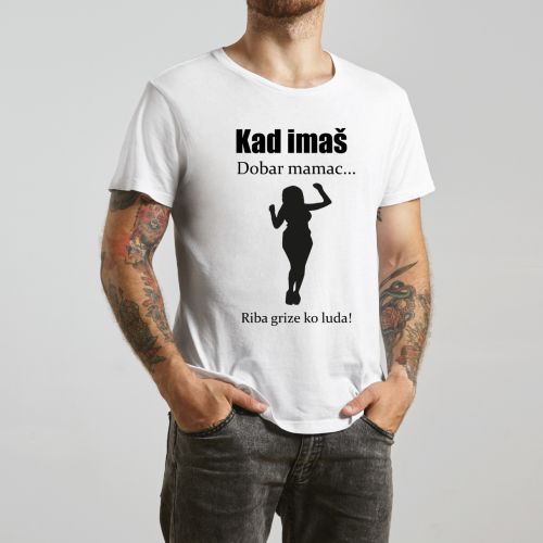 Bela muška majica - Kad imaš dobar mamac, riba grize ko luda! 