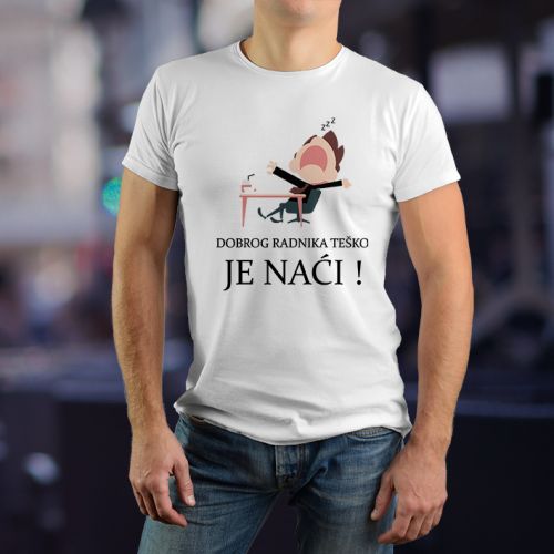 Bela muška majica - Dobrog radnika teško  je naći! 
